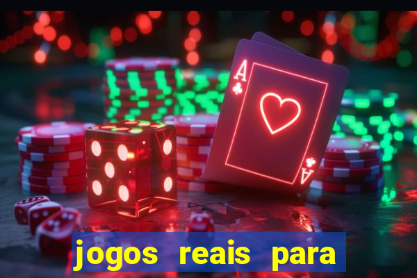 jogos reais para ganhar dinheiro